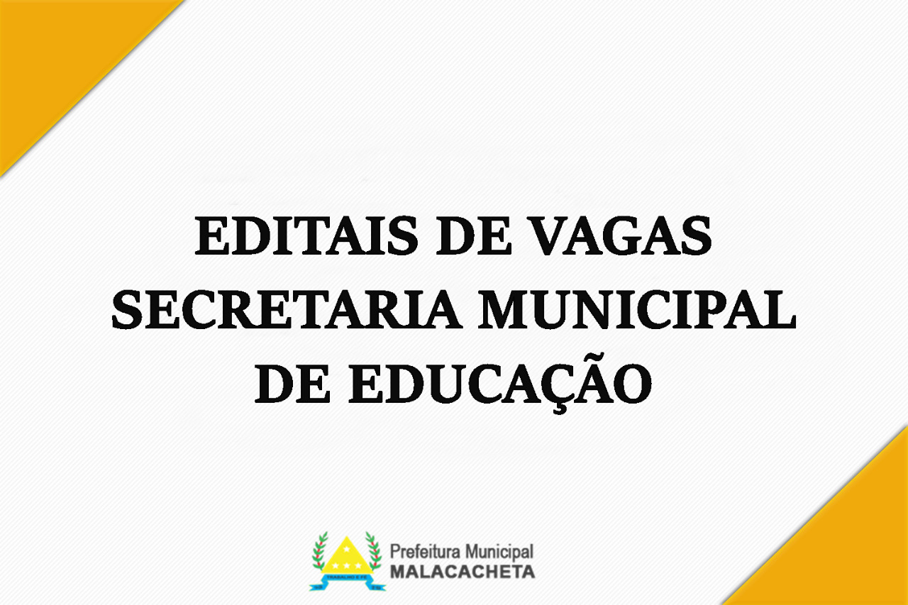 EDITAIS DE VAGAS DA SECRETARIA MUNICIPAL DE EDUCAÇÃO...