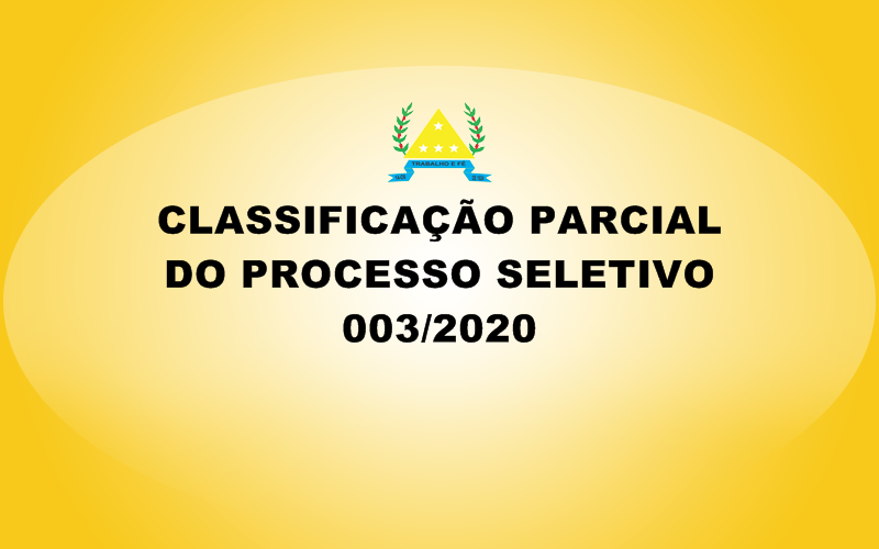 CLASSIFICAÇÃO PARCIAL DO PROCESSO SELETIVO 003/2020