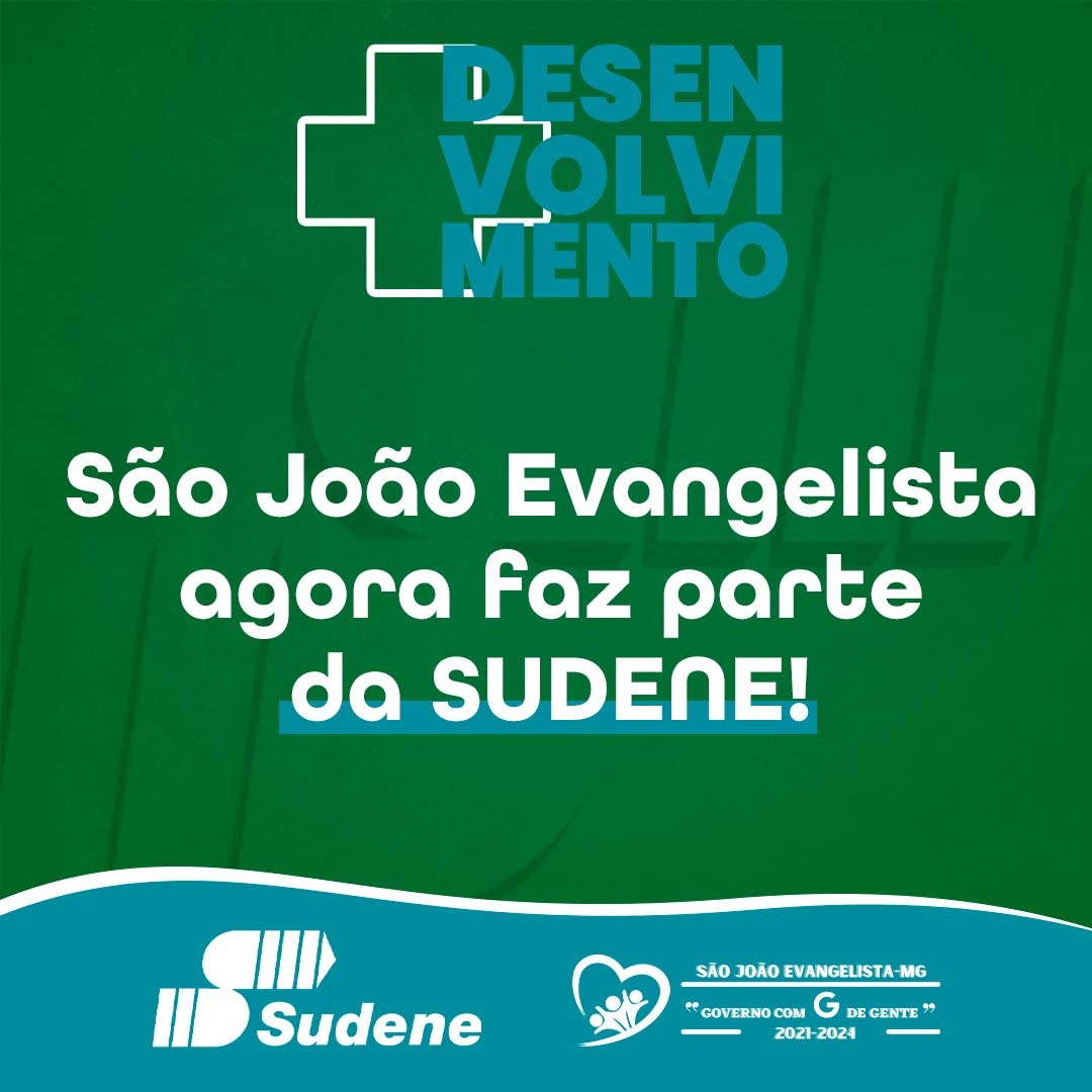 SÃO JOÃO EVANGELISTA AGORA FAZ PARTE DO SUDENE!