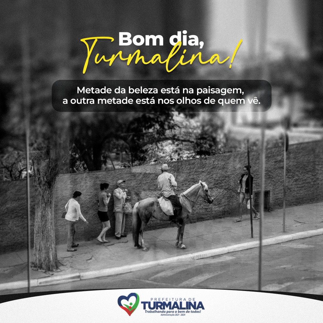 BOM DIA, TURMALINA! METADE DA BELEZA ESTÁ NA PAISAGE...