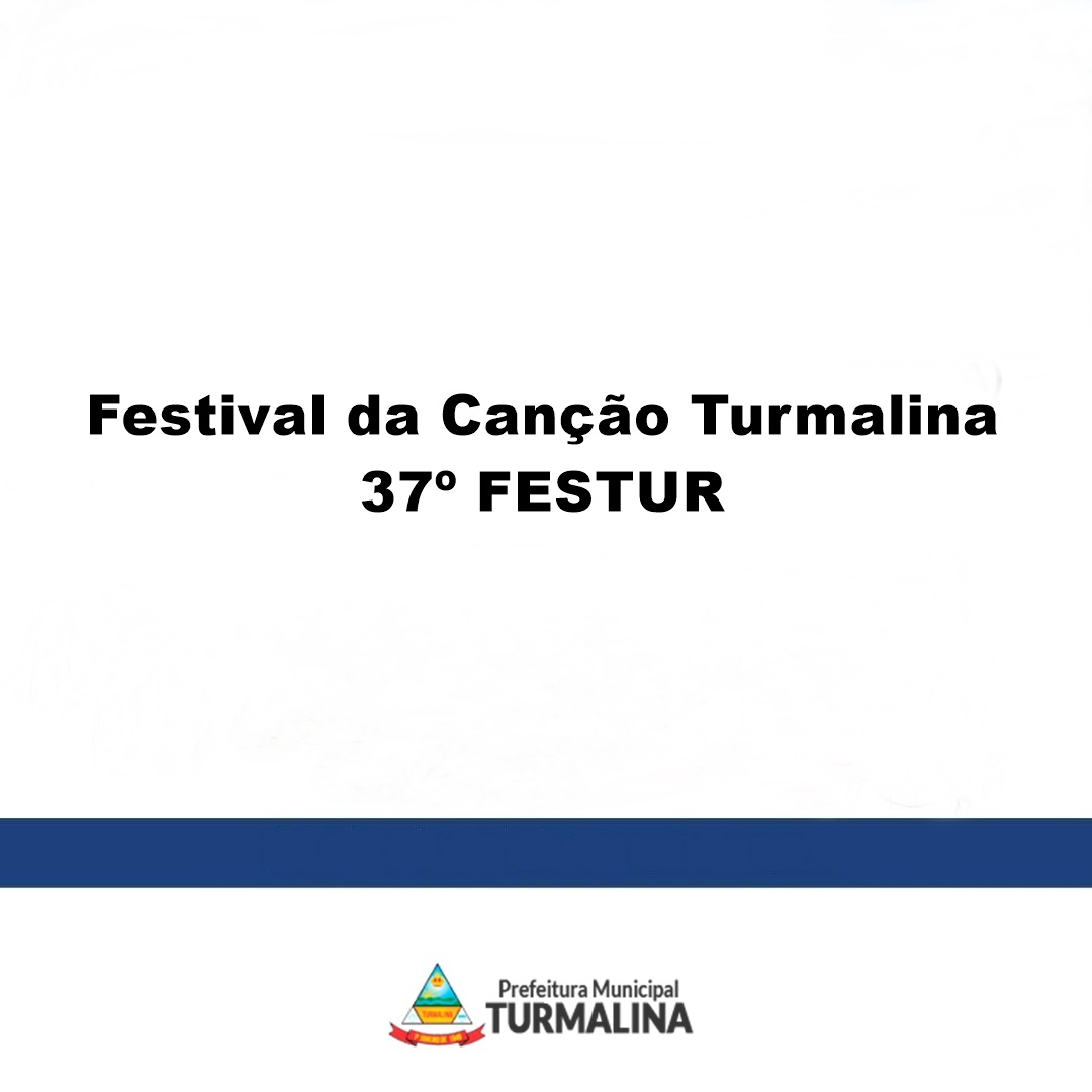 FESTIVAL DA CANÇÃO EM TURMALINA 2025: 37º FESTUR - A...